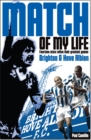 Brighton & Hove Albion Match of My Life : Sixteen Stars Relive Their Greatest Games - Book