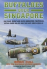 Buffaloes over Singapore : RAF, RAAF, RNZAF and Dutch Brester Fighters in Action Over Malaya and the East Indies 1941-1942 - eBook