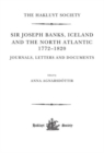 Sir Joseph Banks, Iceland and the North Atlantic 1772-1820 / Journals, Letters and Documents - Book