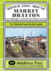 Branch Lines Around Market Drayton : From Wellington, Nantwich and Stoke-on-Trent - Book