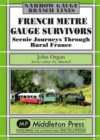 French Metre Gauge Survivors : Scenic Journeys Through Rural France - Book