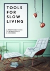 Tools for Slow Living : A Practical Guide to Mindfullness & Coziness - Book