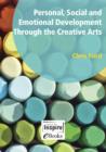 Personal, Social and Emotional Development Through the Creative Arts - eBook