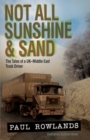Not All Sunshine & Sand: The Tales of a UK-Middle East Truck Driver - eBook