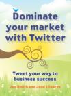 Dominate your market with Twitter - eBook