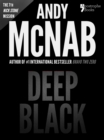 Deep Black (Nick Stone Book 7) : Andy McNab's best-selling series of Nick Stone thrillers - now available in the US, with bonus material - eBook
