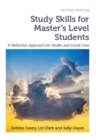 Study Skills for Master's Level Students, second edition : A Reflective Approach for Health and Social Care - eBook