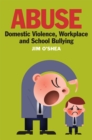 Abuse, Domestic Violence, Workplace and School Bullying - eBook
