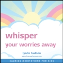 Whisper Your Worries Away - eAudiobook