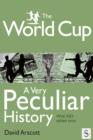 The World Cup, A Very Peculiar History - eBook