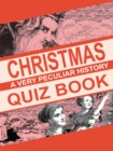 Christmas Quiz Book : A Very Peculiar History Quiz Book - Book