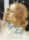 Tigress Of Forli : The Life of Caterina Sforza - Book
