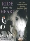 Ride from the Heart : The Art of Communication Between Horse and Rider - Book