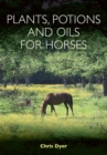 Plants, Potions and Oils for Horses - eBook