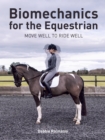 Biomechanics for the Equestrian : Move Well to Ride Well - Book