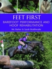 Feet First : Barefoot Performance and Hoof Rehabilitation - Book