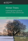 Winter Trees: a Photographic Guide to Common Trees and Shrubs - Book