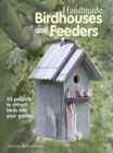 Handmade Birdhouses and Feeders : 35 Projects to Attract Birds into Your Garden - Book