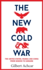The New Cold War : The US, Russia and China - From Kosovo to Ukraine - Book