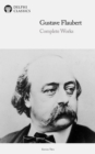 Delphi Complete Works of Gustave Flaubert (Illustrated) - eBook