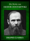 Die Werke von Fjodor Dostojewski (Illustrierte) - eBook