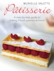 Patisserie : A Step-by-step Guide to Baking French Pastries at Home - Book