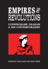 Empires and Revolutions : Cunninghame Graham and His Contemporaries - Book