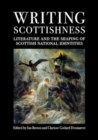 Writing Scottishness : Literature and the Shaping of Scottish National Identities - Book