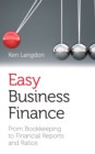 Easy business finance : From bookkeeping to financial reports and ratios - Book
