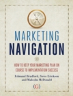 Marketing Navigation : How to keep your marketing plan on course to implementation success - Book