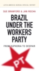 Brazil Under the Workers' Party : From euphoria to despair - Book