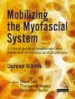 Mobilizing the Myofascial System : A clinical guide to assessment and treatment of myofascial dysfunctions - Book