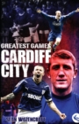 Cardiff City Greatest Games : The Bluebirds' Fifty Finest Matches - Book