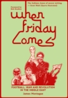 When Friday Comes : Football, War and Revolution in the Middle East - Book