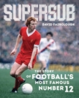 Supersub : The Story of Football's Most Famous Number 12 - Book