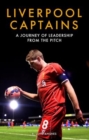 Liverpool Captains : A Journey of Leadership from the Pitch - Book
