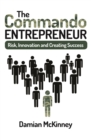 The Commando Entrepreneur : Risk, Innovation and Creating Success - Book