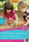 The Project Approach: Creativity in the Early Years : A Practical Guide to Developing a Child-centred Curriculum - Book