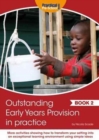 Outstanding Early Years Provision in Practice : Book 2 - Book