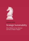 Strategic Sustainability : Why it matters to your business and how to make it happen - Book