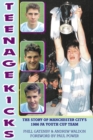 Teenage Kicks : The Story of Manchester City's 1986 FA Youth Cup Team - Book