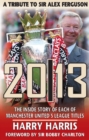 20/13 -- A Tribute to Sir Alex Ferguson : The Inside Story of Each of Manchested United's Titles - Book
