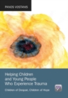 Helping Children and Young People Who Experience Trauma : Children of Despair, Children of Hope - eBook