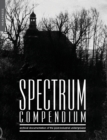 Spectrum Compendium : Archival Documentation of the Post-Industrial Underground: Spectrum Magazine Archive 1998 - 2002 - Book