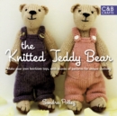 The Knitted Teddy Bear : Make your own heirloom Toys, with dozens of paterns for unique clothing - eBook