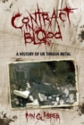Contract In Blood : A History Of UK Thrash Metal - Book