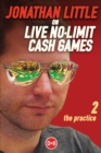 Jonathan Little on Live No-Limit Cash Games : The Practice - Book