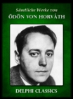 Saemtliche Werke von Odon von Horvath (Illustrierte) - eBook