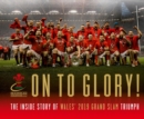 On To Glory! : The Inside Story of Wales' 2019 Grand Slam Triumph - Book