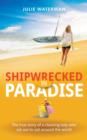 Shipwrecked in Paradise : The true story of a cleaning lady who set out to sail around the world - Book